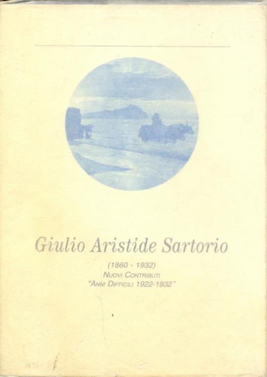 Giulio Aristide Sartorio 1860-1932. Nuovicontributi Anni difficili 1922-1932 - Lela Djokic,Pasqualina Spadini - 7