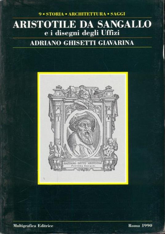 Aristotile da Sangallo e i disegni degli Uffizi - Adriano Ghisetti Giavarina - copertina