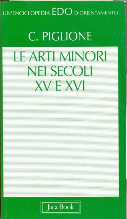 Le arti minori nei secoli XV e XVI - Cinzia Piglione - copertina