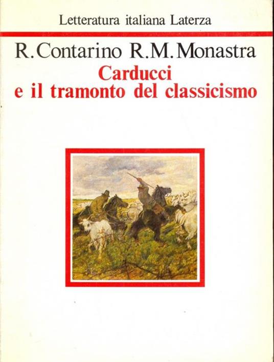 Carducci e il tramonto del classicismo - Rosario Contarino,Rosa M. Monastra - copertina