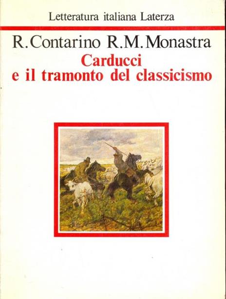Carducci e il tramonto del classicismo - Rosario Contarino,Rosa M. Monastra - 7