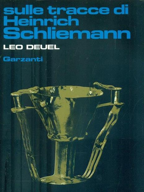 Sulle tracce di Heinrich Schliemann - Leo Deuel - copertina