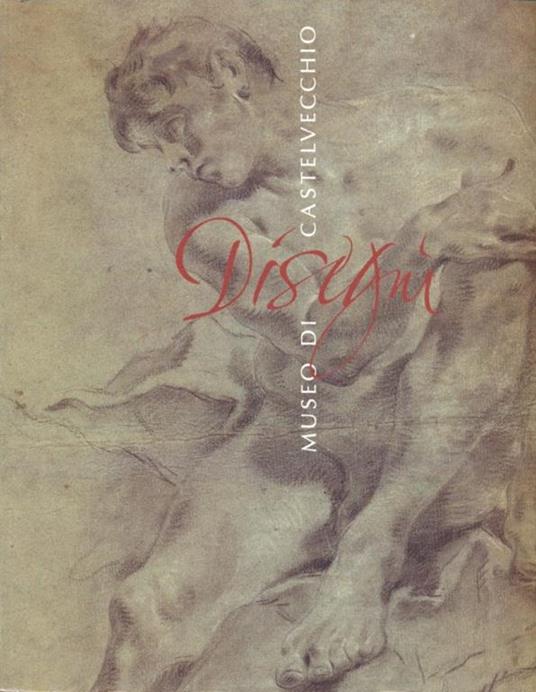 Disegni. Museo di Castelvecchio - Sergio Marinelli,Giorgio Marini - copertina