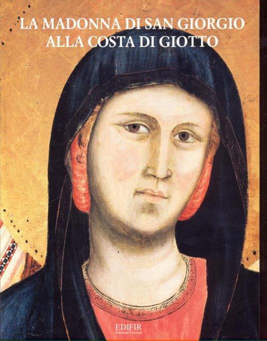 La madonna di San Giorgio alla costa di Giotto - Marco Ciatti - copertina