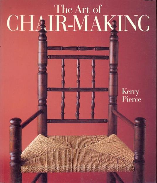 The art of chair-making - Kerry Pierce - 9