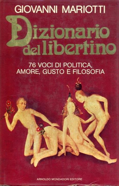Dizionario del libertino. 76 voci di politica, amore, gusto e filosofia - Giovanni Mariotti - 7