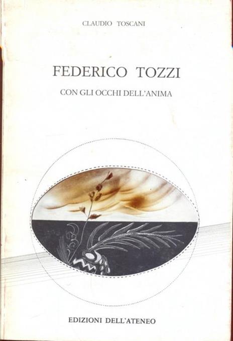 Federico Tozzi, con gli occhi dell'anima - Claudio Toscani - 9