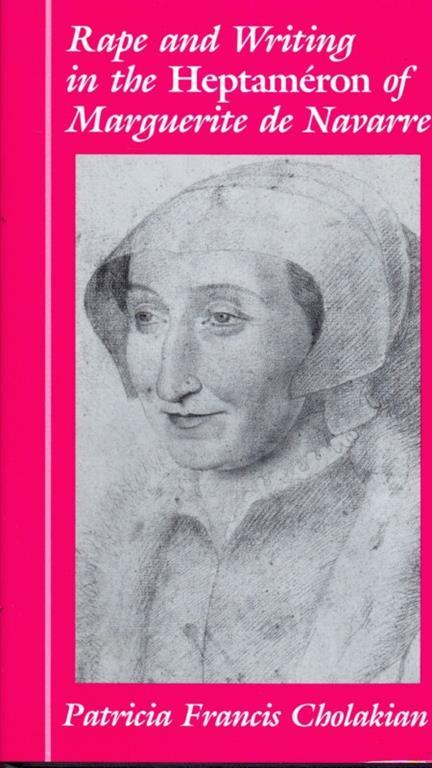 Rape and writing in the heptameronof Marguerite de Navarre - Patricia Francis Cholakian - 5