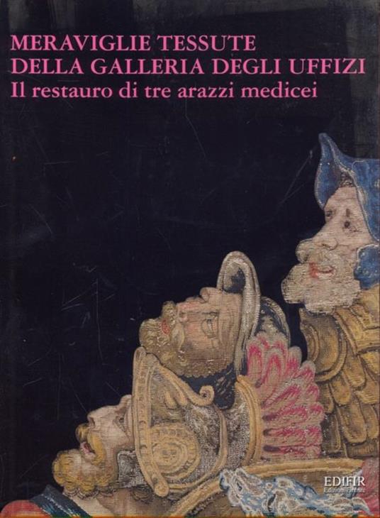 Meraviglie tessute della Galleria degli Uffizi. Il restauro di tre arazzi medicei - Clarice Innocenti - 9
