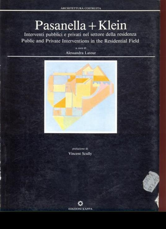 Pasanella + Klein. Interventi pubblici e privati nel settore della residenza - Alessandra Latour - 2