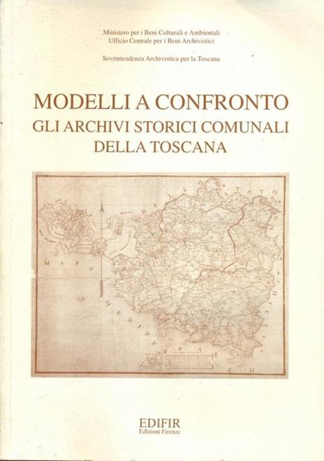 Modelli a confronto. Gli archivi storici comunali della Toscana. Atti del Convegno di studi (Firenze, 25-26 settembre 1995) - copertina