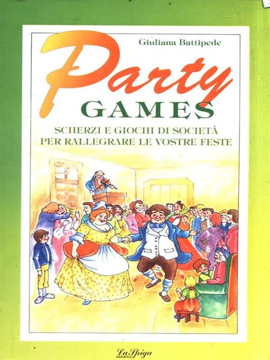 Party games. Scherzi e giochidi società - Giuliana Battipede - copertina