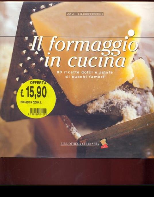 Il formaggio in cucina. 80 ricette dolci e salate di cuochi famosi - 6