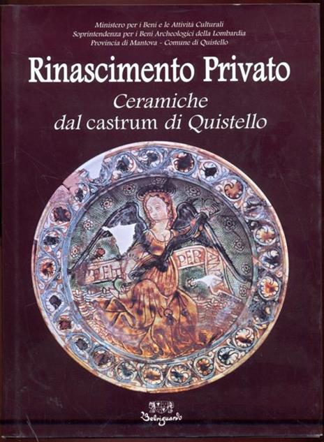 Rinascimento privato. Ceramiche dal castrum di Quistello - Michelangelo Munarini,Carmen Ravanelli Guidotti,Elena M. Menotti - 6