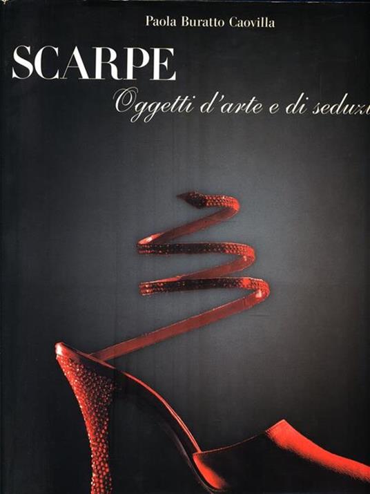 Scarpe. Oggetti d'arte e di seduzione - Paola Buratto Caovilla - 3