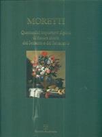 Moretti. Quattordici importanti dipinti di natura morta del Seicento e del Settecento