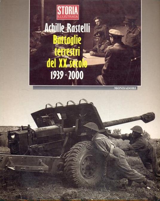 Battaglie terrestri del XX secolo. 1939-2000 - Achille Rastelli - 10