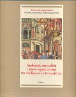 Ambienti, mentalità e nuovi spazi umani tra medioevo e età moderna