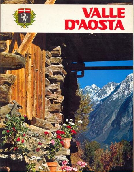 Valle d'Aosta. Le vette, i ghiacci, le verdi vallate, la storia - Andrea Mellano - 3