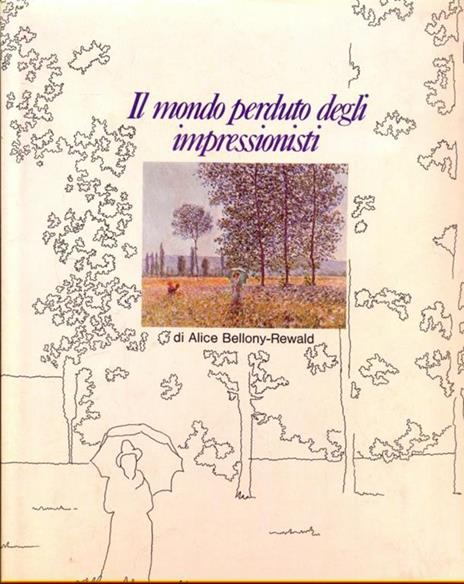 Il mondo perduto degli impressionisti - Alice Bellony-Rewald - 8