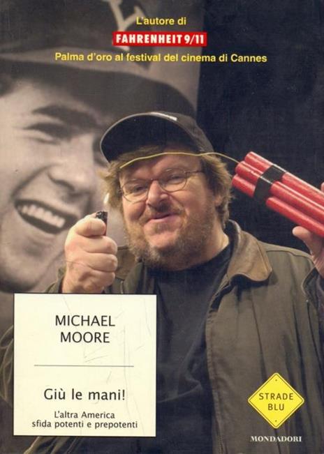 Giù le mani! L'altra America sfida potenti e prepotenti - Michael Moore - 2
