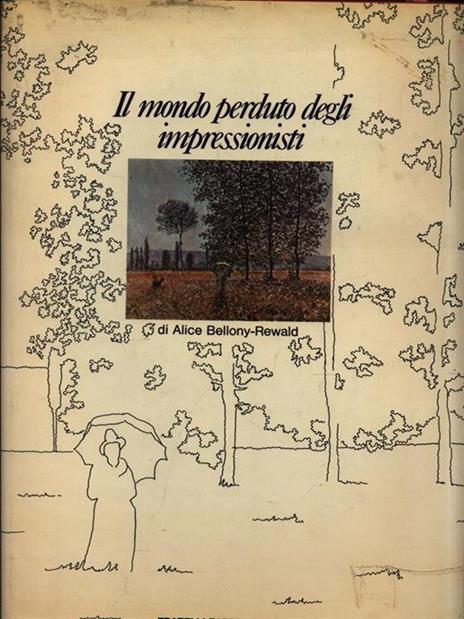 Il mondo perduto degli impressionisti - Alice Bellony-Rewald - 3