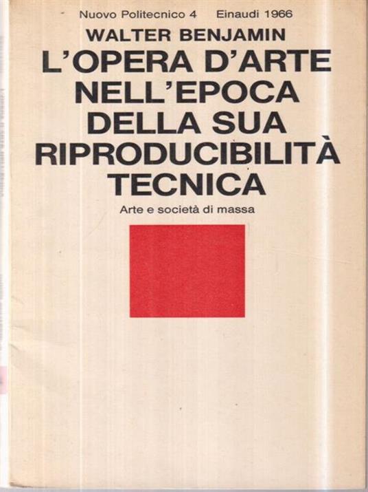 L' opera d'arte nell'epoca della sua riproducibilità tecnica - Walter Benjamin - 3