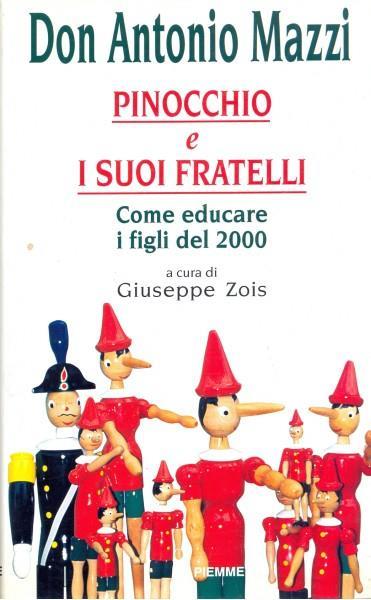 Pinocchio e i suoi fratelli - Come educare i figli del 2000 - Antonio Mazzi - 5