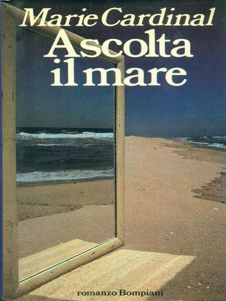 Ascolta il mare - Marie Cardinal - 2