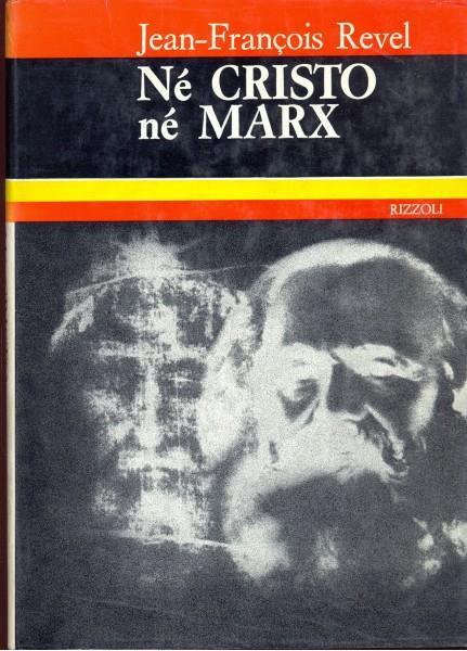 Né Cristo, né Marx - Jean-François Revel - copertina
