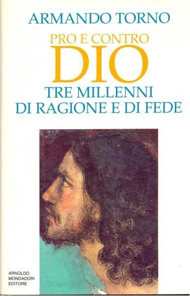 Pro e contro Dio. Tre millenni di ragione e fede - Armando Torno - copertina