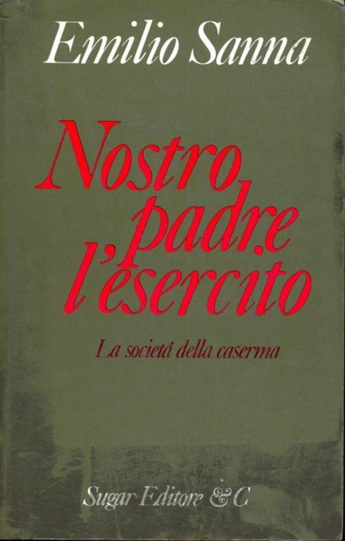 Nostro padre l'esercito. Società dellacaserma - Emilio Sanna - 8