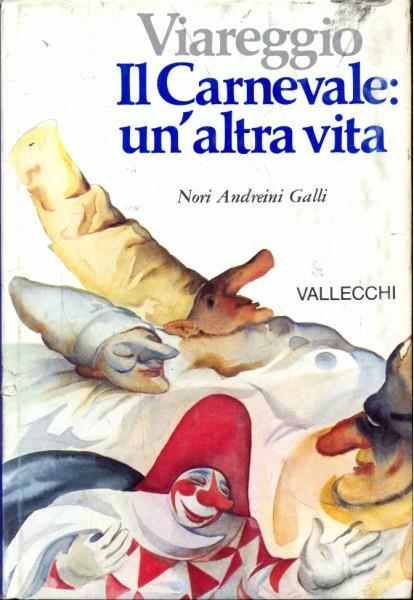 Viareggio. Il Carnevale: un'altra vita - Nori Andreini Galli - 6