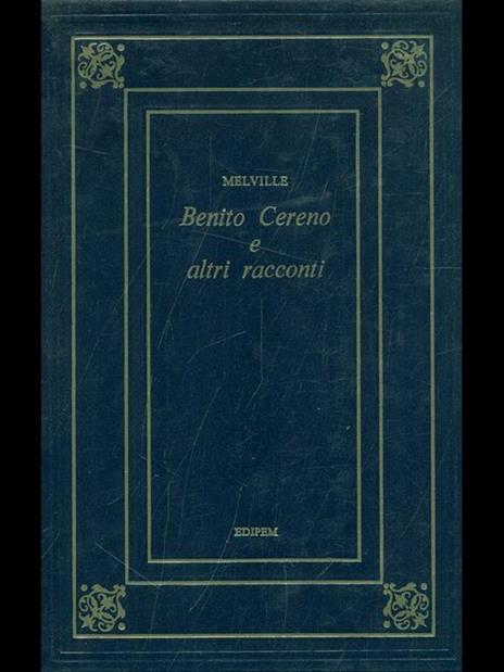 Benito Cereno e Altri racconti - Melville - 2