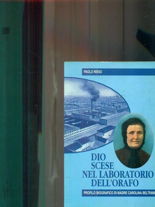 Dio scese nel laboratorio dell'orafo. Profilo biografico di madre carolina beltrami A149 - Paolo Risso - copertina