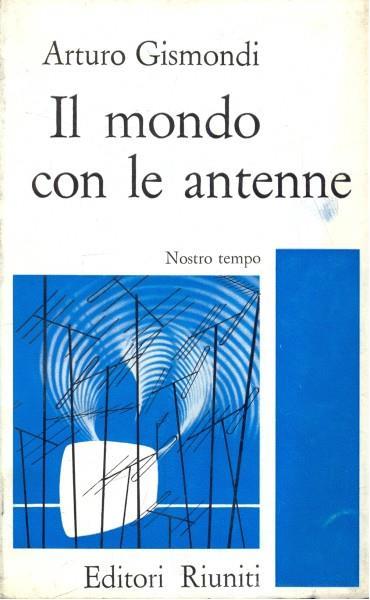 Il mondo con le antenne - Arturo Gismondi - copertina