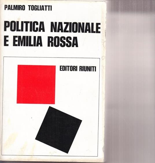 Politica nazionale e Emilia rossa - Palmiro Togliatti - copertina