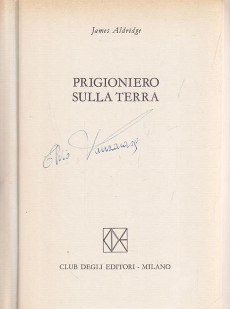 Prigioniero sulla Terra - James Aldridge - 7