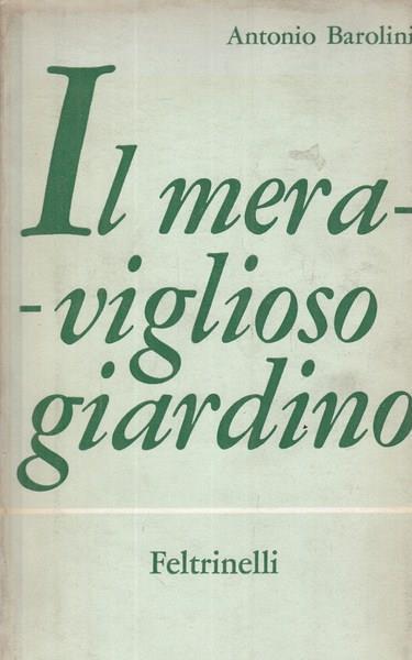 Il meraviglioso giardino - Antonio Barolini - copertina