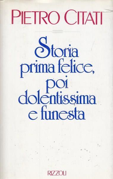 Storia prima felice, poi dolentissima e funesta - Pietro Citati - copertina