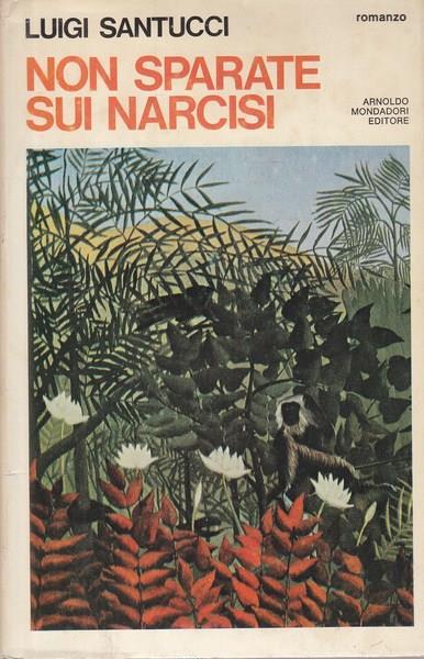 Non sparate sui narcisi - Luigi Santucci - copertina