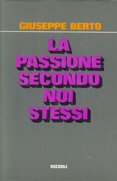 La passione secondo noi stessi - Giuseppe Berto - copertina