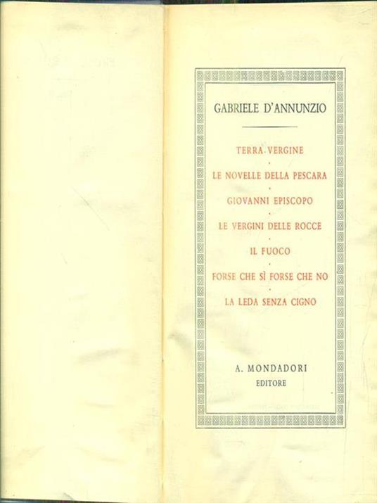 Prose di romanzi vol. II - Il volume comprende: Terra vergine - Le novelle della Pescara - Giovanni Episcopo - Le vergini delle rocce - Il fuoco - Forse che sì che no - La leda senza cigno - Gabriele D'Annunzio - copertina