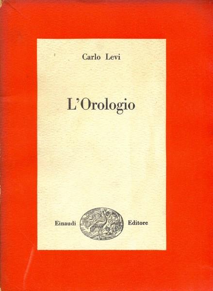 L' orologio - Carlo Levi - Libro Usato - Einaudi - Saggi | IBS