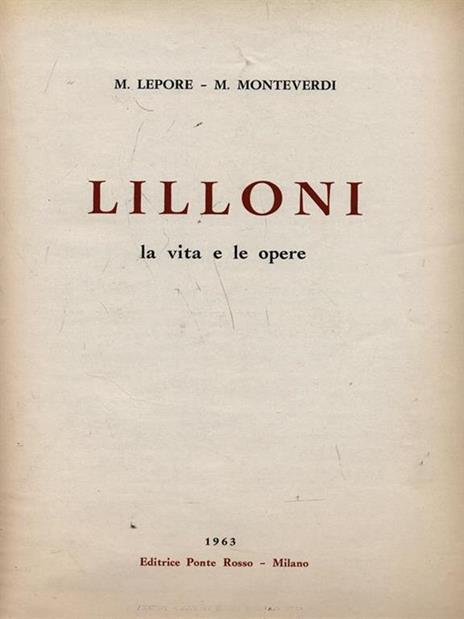 Lilloni, la vita e le opere - Mario Lepore,M. Monteverdi - 8