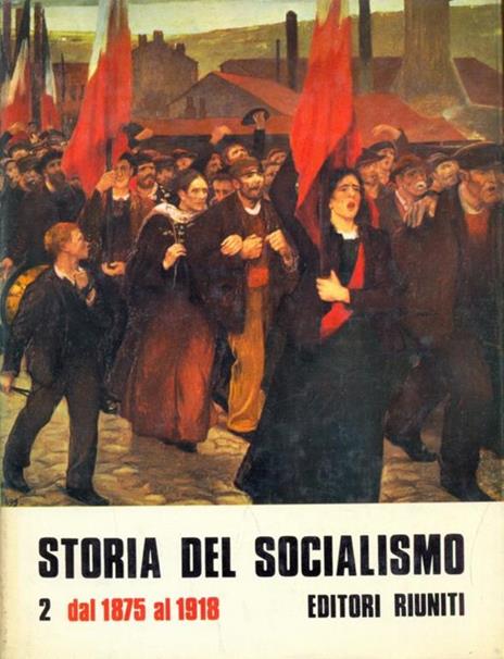 Storia del socialismo 2 / dal 1875 al 1918 - Jacques Droz - copertina