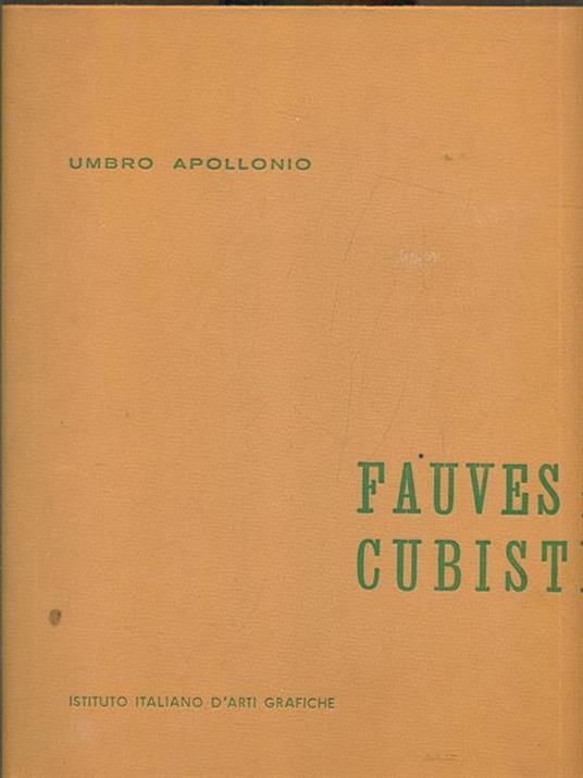 Fauves e cubisti - Umbro Apollonio - 2