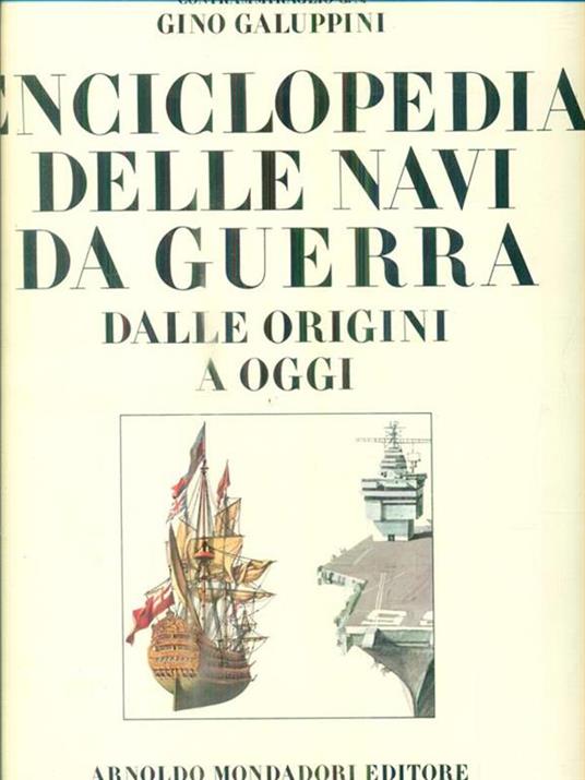 Enciclopedia delle navi da guerra dalle origini a oggi - Gino Galuppini - 2