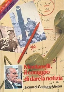 Montanelli. Il coraggio di darela notizia - Gastone Geron - copertina