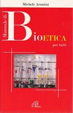 Manuale di bioetica per tutti